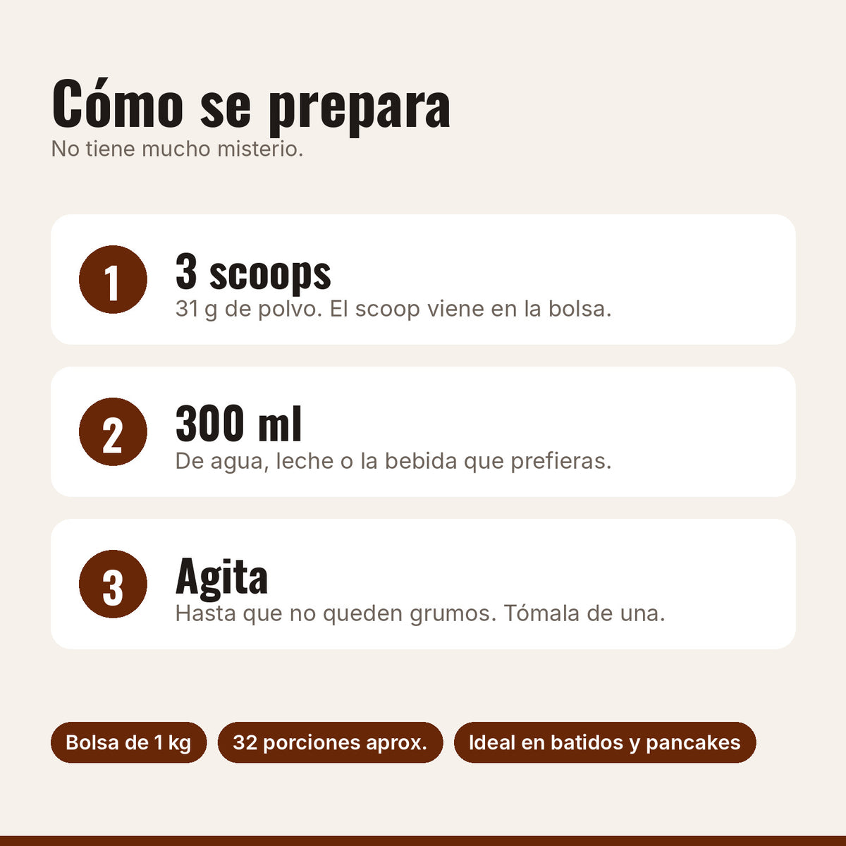 Cómo preparar la proteína chocolate: 3 scoops, 300 ml de agua o leche, agitar