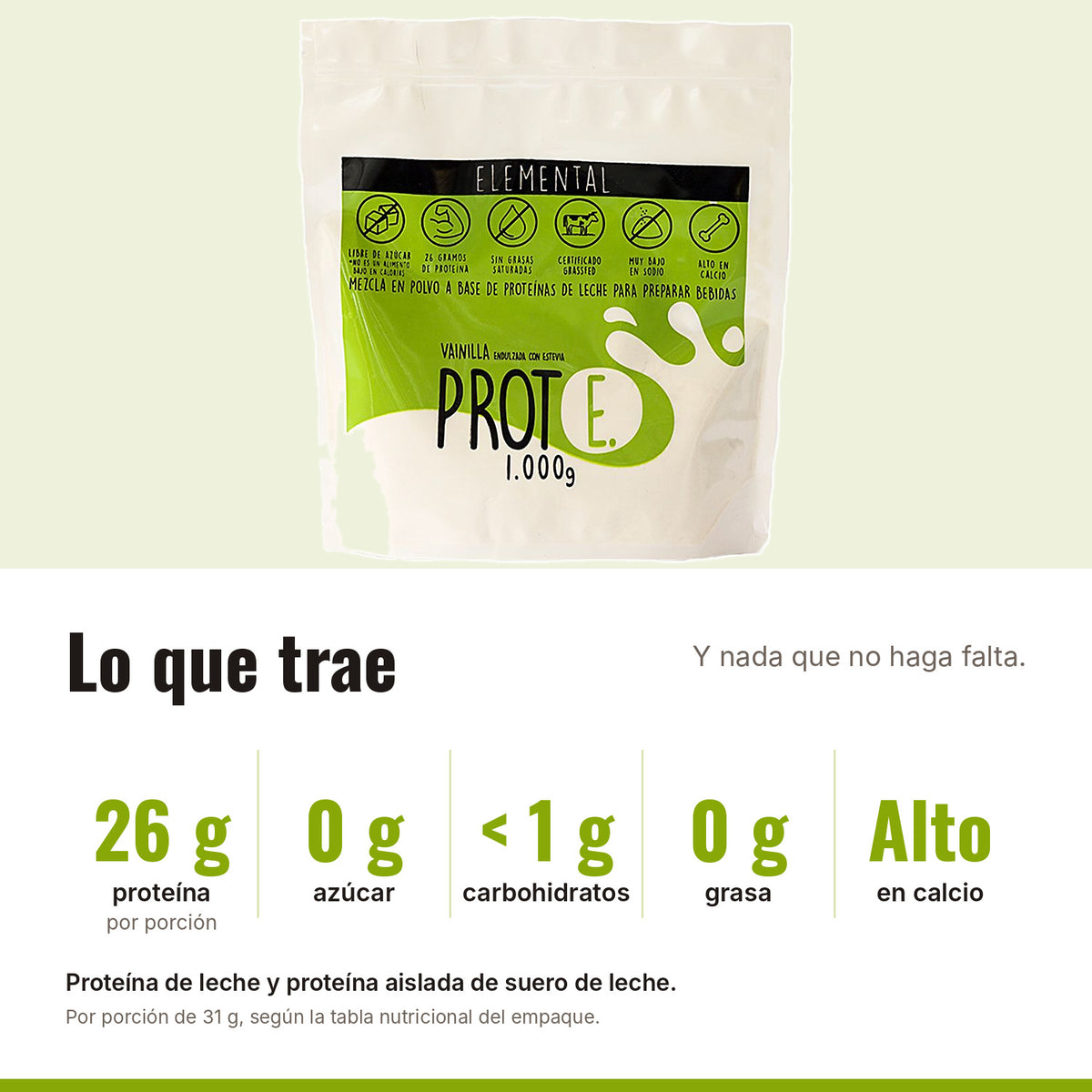 Proteína vainilla con estevia: 26 g de proteína, 0 g de azúcar, menos de 1 g de carbohidratos, 0 g de grasa, alta en calcio