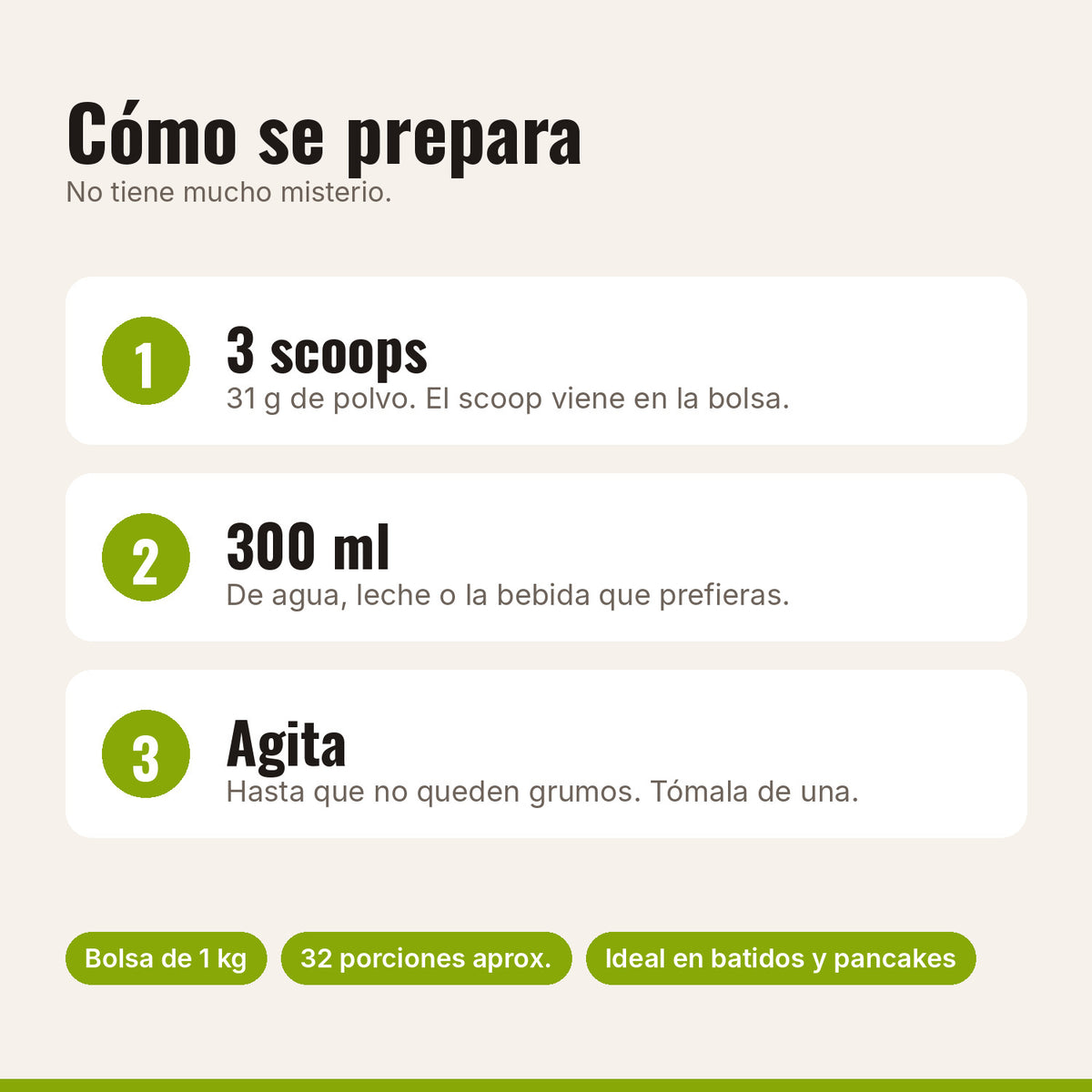 Cómo preparar la proteína: 3 scoops, 300 ml de agua o leche, agitar