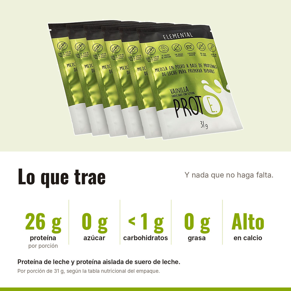 Proteína vainilla con estevia: 26 g de proteína, 0 g de azúcar, menos de 1 g de carbohidratos, 0 g de grasa, alta en calcio